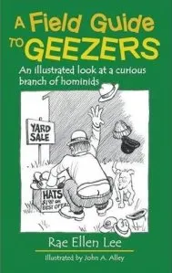 A Field Guide to Geezers by Rae Ellen Lee