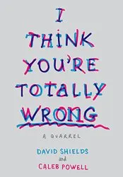 I Think You're Totally Wrong